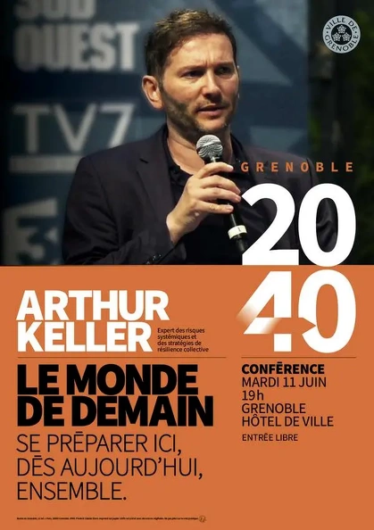 Conférence Le monde de demain, se préparer ici, dès aujourd'hui,ensemble. 11 juin 19h - Grenoble Hotel de Ville Entrée Libre arthur_keller.webp